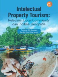 Buku Intelectual Property Tourism: Relevansi Local Community dan Indikasi Geografis