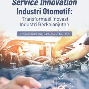 Buku Service Innovation Industri Otomotif: Transformasi Inovasi Industri Berkelanjutan
