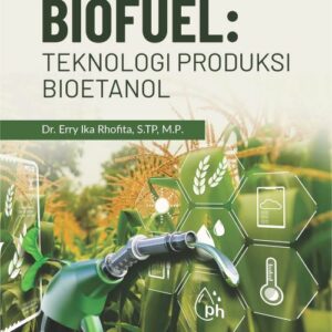 Buku Biofuel: Teknologi Produksi Bioetanol