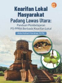 Kearifan Lokal Masyarakat Padang Lawas Utara: Panduan Pembelajaran P5-PPRA Berbasis Kearifan Lokal