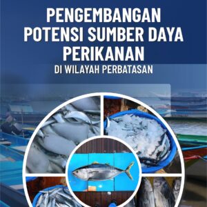 Buku Pengembangan Potensi Sumber Daya Perikanan di Wilayah Perbatasan