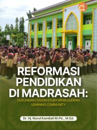 Buku Reformasi Pendidikan di Madrasah: Dukungan Lesson Study Mewujudkan Learning Community