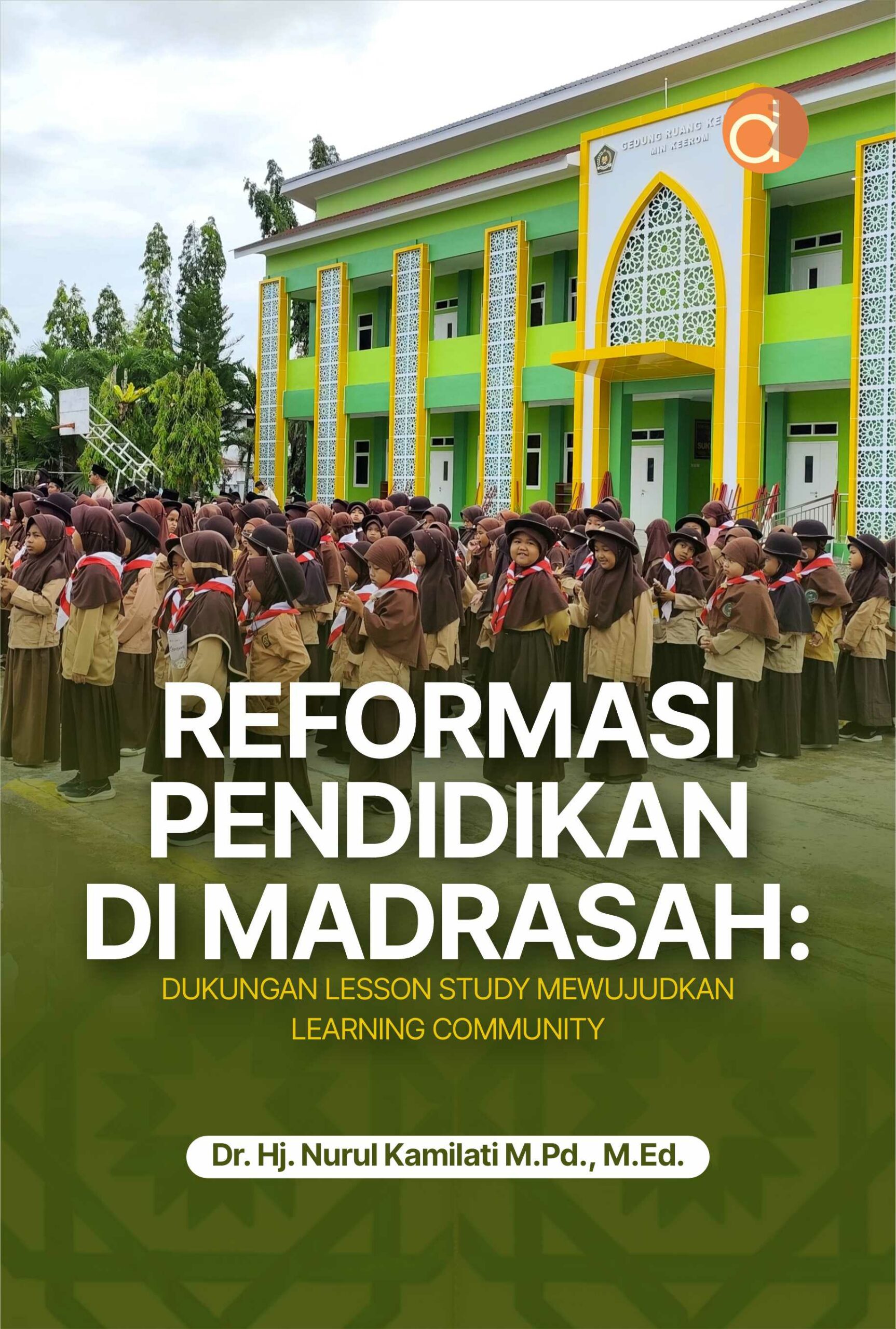 Buku Reformasi Pendidikan di Madrasah: Dukungan Lesson Study Mewujudkan Learning Community