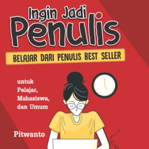 Buku Ingin Jadi Penulis Belajar Dari Penulis Best Seller