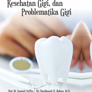 Buku Pentingnya Mengenal Kesehatan Gigi, Dan Problematika Gigi