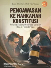 Buku Pengawasan Ke Mahkamah Konstitusi Peran Bawaslu Minahasa Selatan dalam Persidangan