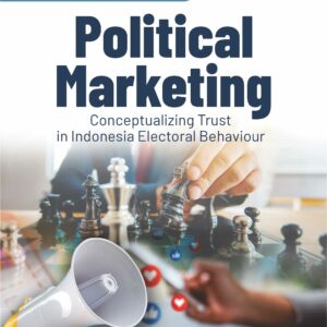 Political Marketing Conceptualizing Trust in Indonesia Electoral Behaviour Book