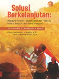 Buku Solusi Berkelanjutan: Mengurai Konflik Tambang di Hutan Produksi Melalui Regulasi dan Pemberdayaan