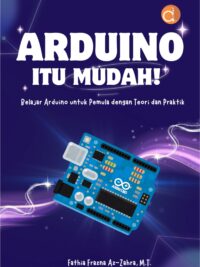 Buku Arduino itu Mudah! Belajar Arduino untuk Pemula dengan Teori dan Praktik