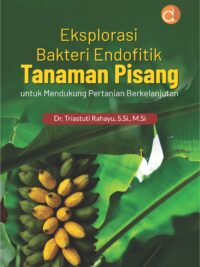 Buku Eksplorasi Bakteri Endofitik Tanaman Pisang untuk Mendukung Pertanian Berkelanjutan
