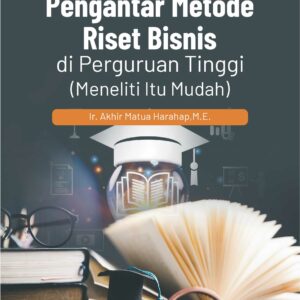 Buku Pengantar Metode Riset Bisnis di Perguruan Tinggi (Meneliti itu Mudah)