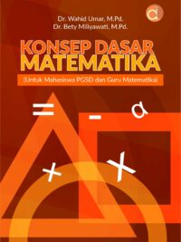 Buku Konsep Dasar Matematika (untuk Mahasiswa PGSD dan Guru Matematika)
