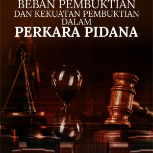 Buku Beban Pembuktian dan Kekuatan Pembuktian dalam Perkara Pidana