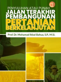 Buku Penyuluhan Atau Punah Jalan Terakhir Pembangunan Pertanian Berkelanjutan