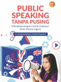 Buku Public Speaking Tanpa Pusing (Dilengkapi dengan Contoh Ungkapan dalam Bahasa Inggris)