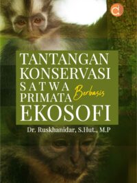 Buku Tantangan Konservasi Satwa Primata Berbasis Ekosofi