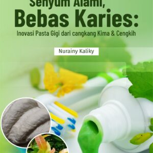 Buku Senyum Alami, Bebas Karies: Inovasi Pasta Gigi dari Cangkang Kima & Cengkih