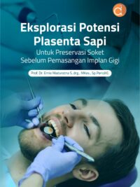 Buku Eksplorasi Potensi Plasenta Sapi sebagai Biomaterial Alami untuk Preservasi Soket Sebelum Pemasangan Implan Gigi
