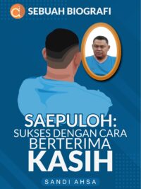 Buku Sebuah Biografi Saepuloh : Sukses dengan Cara Berterima Kasih