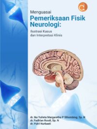 Buku Menguasai Pemeriksaan Fisik Neurologi : Ilustrasi Kasus dan Interpretasi Klinis