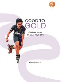 Buku Good to Gold Perjalanan Senyap Menempa Atlet Juara