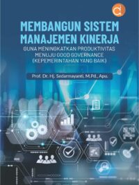 Buku Membangun Sistem Manajemen Kinerja Guna Meningkatkan Produktivitas Menuju Good Governance (Kepemerintahan yang Baik)