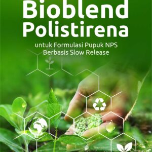 Buku Rekayasa Bioblend Polistirena untuk Formulasi Pupuk NPS Berbasis Slow Release