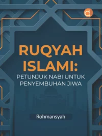 Buku Ruqyah Islami: Petunjuk Nabi untuk Penyembuhan Jiwa