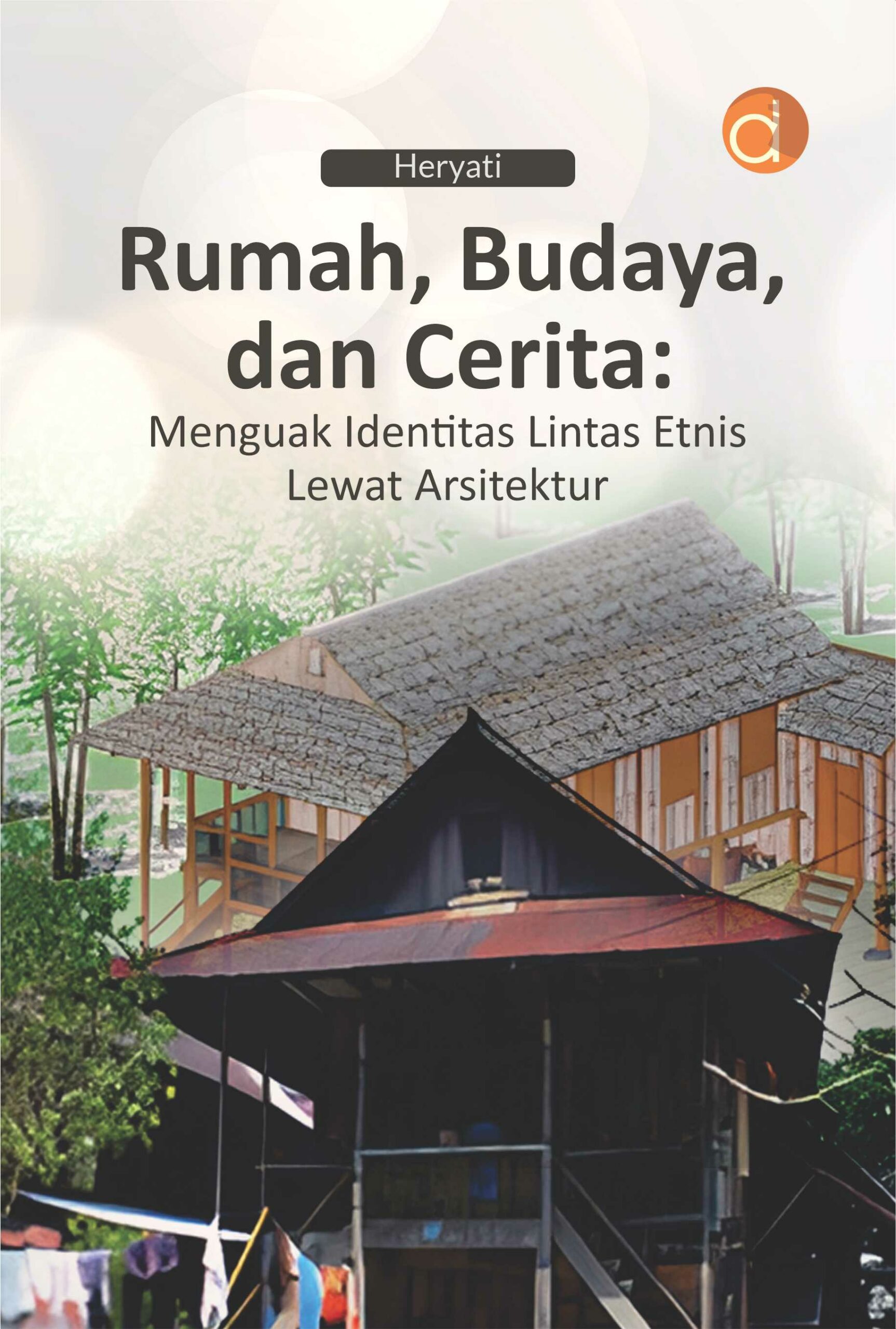 Buku Rumah, Budaya, dan Cerita: Menguak Identitas Lintas Etnis Lewat Arsitektur