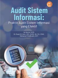 Buku Audit Sistem Informasi: Praktik Audit Sistem Informasi yang Efektif