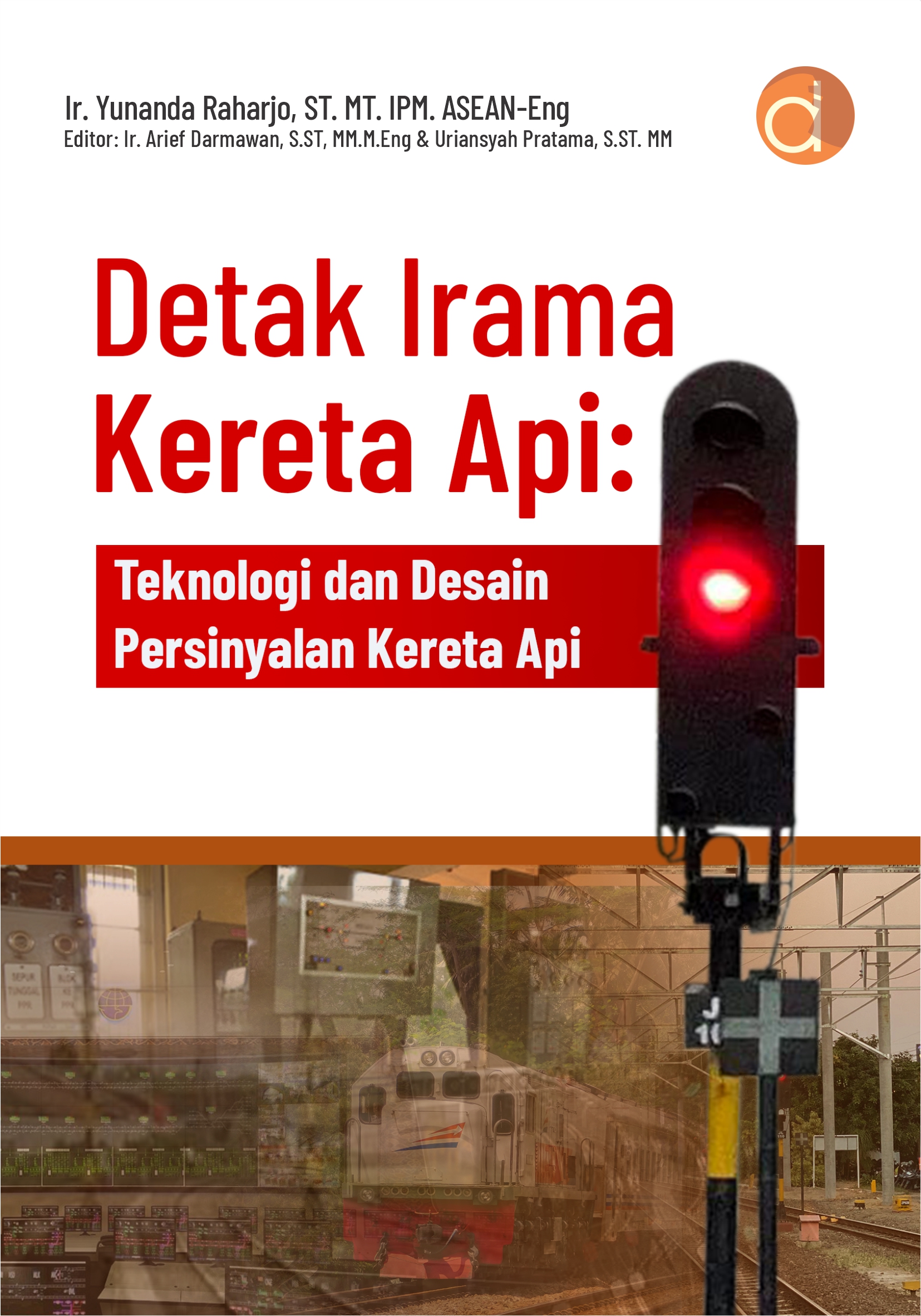 Buku Detak Irama Kereta Api: Teknologi dan Desain Persinyalan Kereta Api