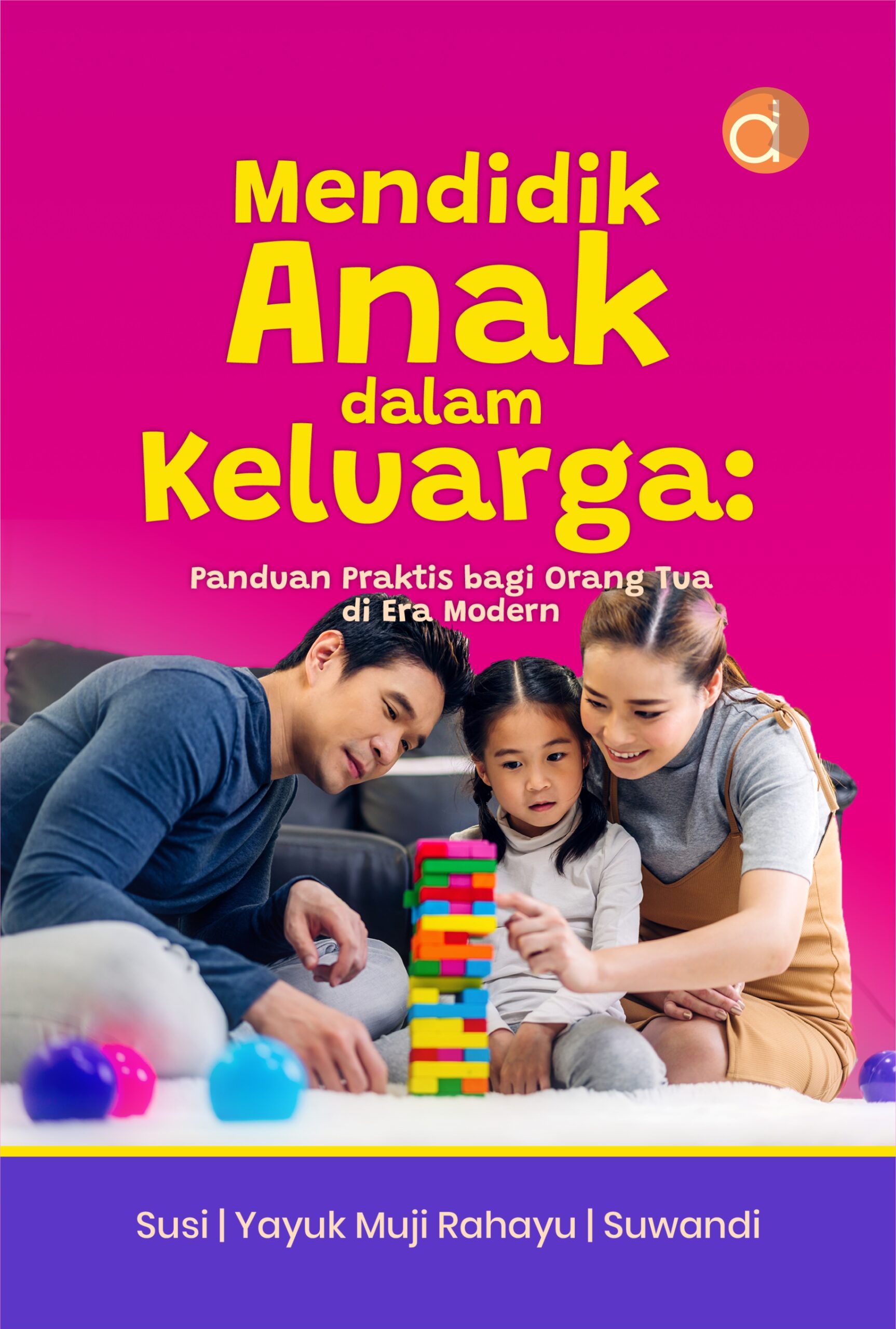 Buku Mendidik Anak dalam Keluarga: Panduan Praktis Bagi Orang Tua di Era Modern