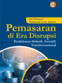 Buku Pemasaran di Era Disrupsi Pendekatan Holistik, Inovatif, Transformasional