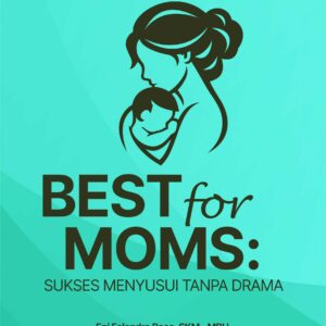 Buku Best For Moms: Sukses Menyusui Tanpa Drama