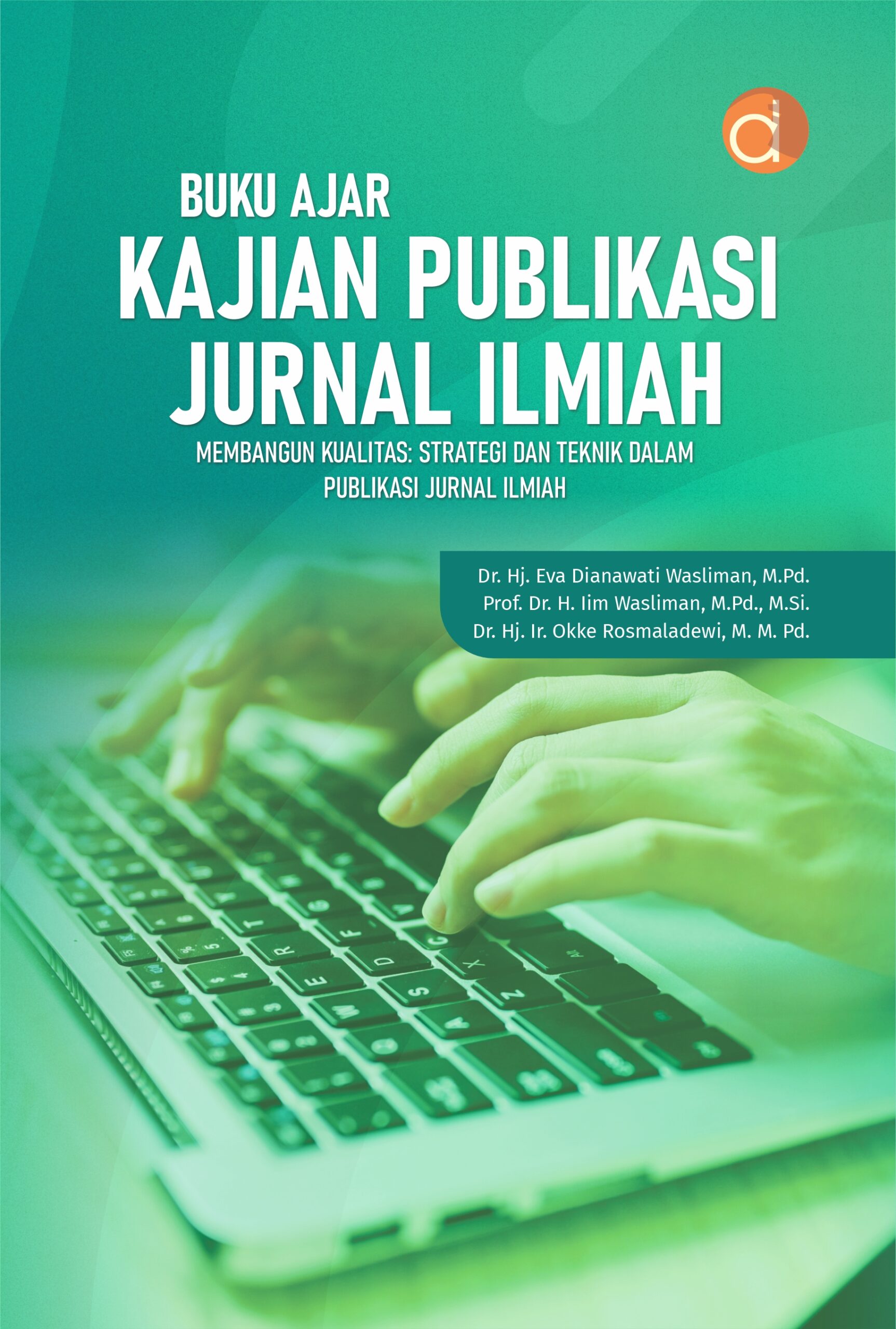Buku Ajar Kajian Publikasi Jurnal Ilmiah Membangun Kualitas: Strategi dan Teknik Dalam Publikasi Jurnal Ilmiah