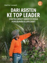 Buku Dari Asisten ke Top Leader Strategi Meniti Karier di Dunia Perkebunan Kelapa Sawit
