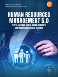 Buku Human Resources Management 5.0 People Analytics, Digital Human Resources, dan Kepemimpinan Human-Centered