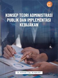 Buku Konsep Teori Administrasi Publik dan Implementasi Kebijakan