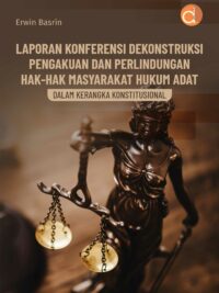 LAPORAN KONFERENSI Dekonstruksi Pengakuan dan Perlindungan Hak-Hak Masyarakat Hukum Adat dalam Kerangka Konstitusional