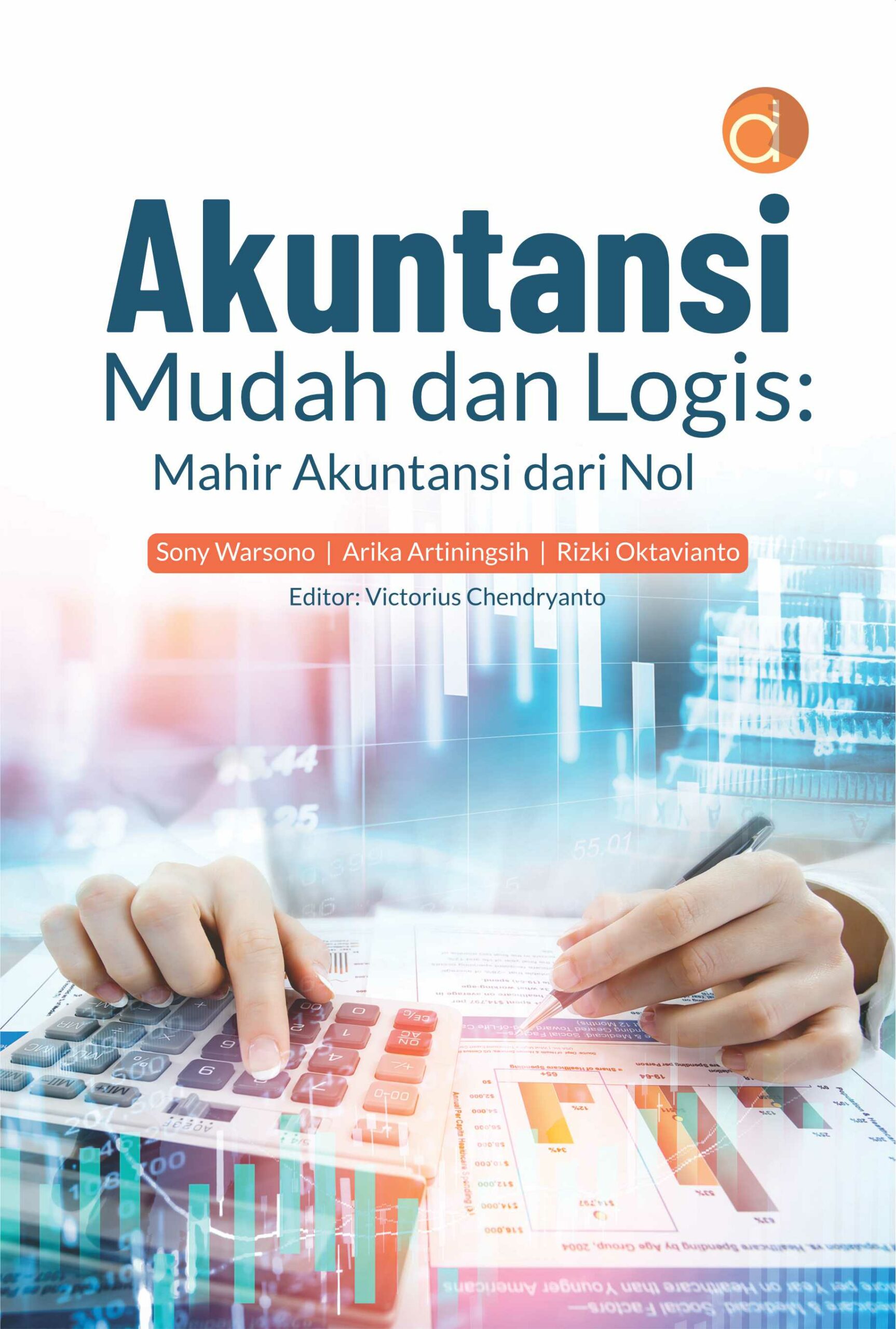 Buku AKUNTANSI MUDAH DAN LOGIS: MAHIR AKUNTANSI DARI NOL