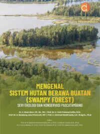 Buku Mengenal Sistem Hutan Berawa Buatan (Swampy Forest) Seri Ekologi dan Konservasi Pascatambang