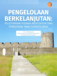 Buku Pengelolaan Berkelanjutan : Pelestarian Pusaka Arsitektur dan Perkotaan yang Terintegrasi