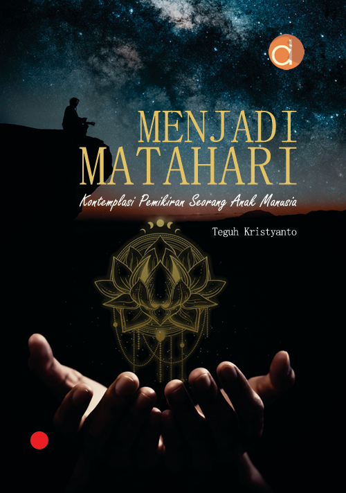 Buku Menjadi Matahari Kontemplasi Pemikiran Seorang Anak Manusia