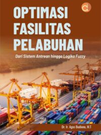 Buku Optimasi Fasilitas Pelabuhan Dari Sistem Antrean Hingga Logika Fuzzy