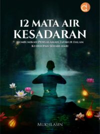 Buku 12 Mata Air Kesadaran Membumikan Pengalaman Tafakur dalam Kehidupan Sehari-hari