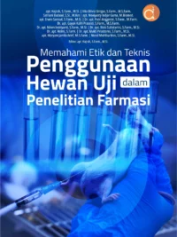 Buku Memahami Etik dan Teknis Penggunaan Hewan Uji dalam Penelitian Farmasi