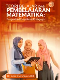 Buku Teori Belajar dan Pembelajaran Matematika: Penguatan Kompetensi Pedagogis