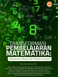 Buku Transformasi Pembelajaran Matematika: Eksplorasi Model dan Media Inovatif