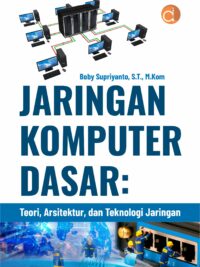 Buku Jaringan Komputer Dasar: Teori, Arsitektur, dan Teknologi Jaringan