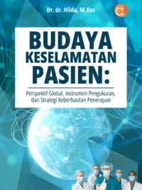 Buku Budaya Keselamatan Pasien: Perspektif Global, Instrumen Pengukuran, dan Strategi Keberhasilan Penerapan